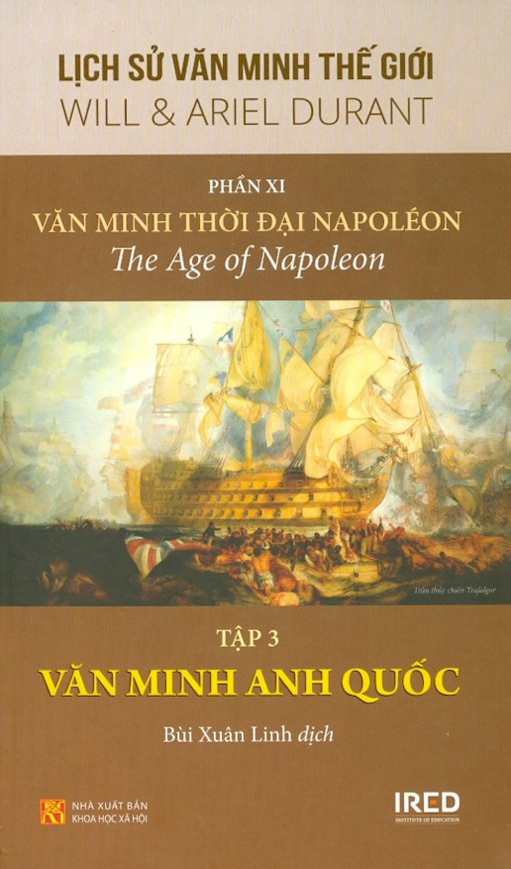 Lịch Sử Văn Minh Thế Giới - Phần Xi - Văn Minh Thời Đại Napoléon - Tập 3: Văn Minh Anh Quốc